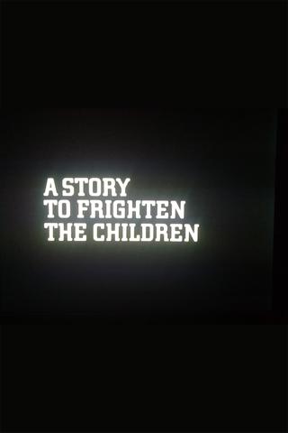 A Story to Frighten the Children poster
