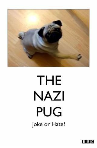 The Nazi Pug: Joke or Hate? poster