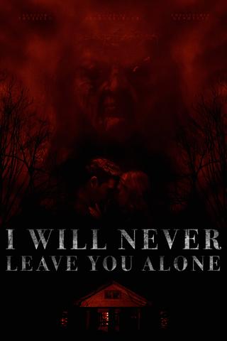 I Will Never Leave You Alone poster