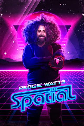 Reggie Watts: Spatial poster