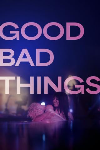 Good Bad Things poster