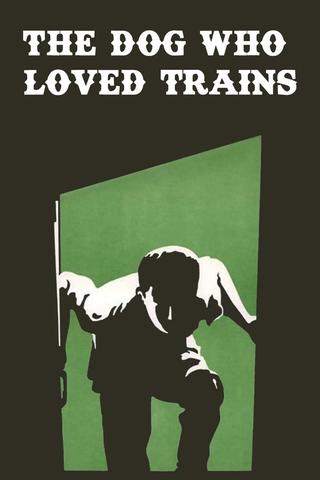 The Dog Who Loved Trains poster