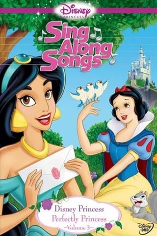 Disney Princess Sing Along Songs, Vol. 3 - Perfectly Princess poster