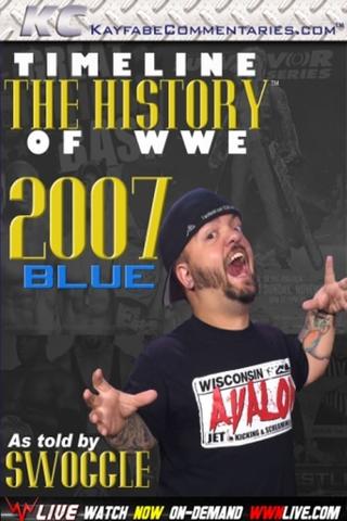 Timeline: The History of WWE – 2007 Blue – As Told By Swoggle poster