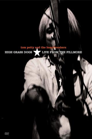 Tom Petty & the Heartbreakers - High Grass Dogs - Live from the Fillmore poster