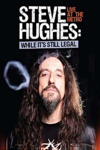 Steve Hughes: While It's Still Legal poster