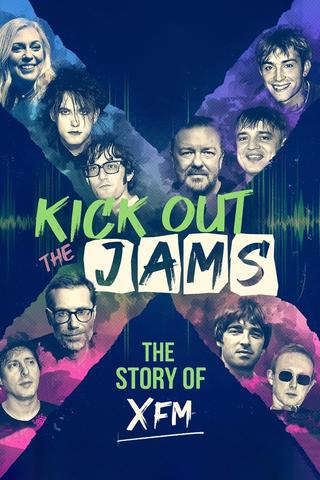 Kick Out the Jams: The Story of XFM poster