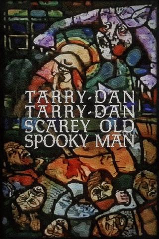 Tarry-Dan Tarry-Dan Scarey Old Spooky Man poster