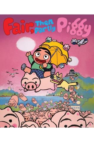 Fair, then Partly Piggy poster