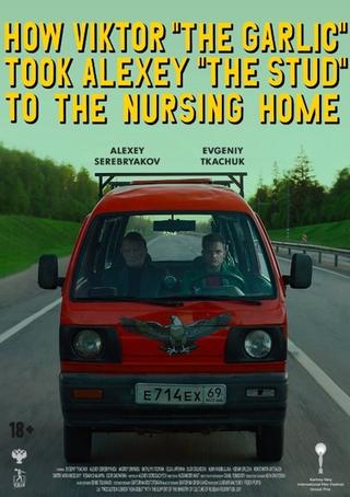 How Viktor "The Garlic" Took Alexey "The Stud" to the Nursing Home poster