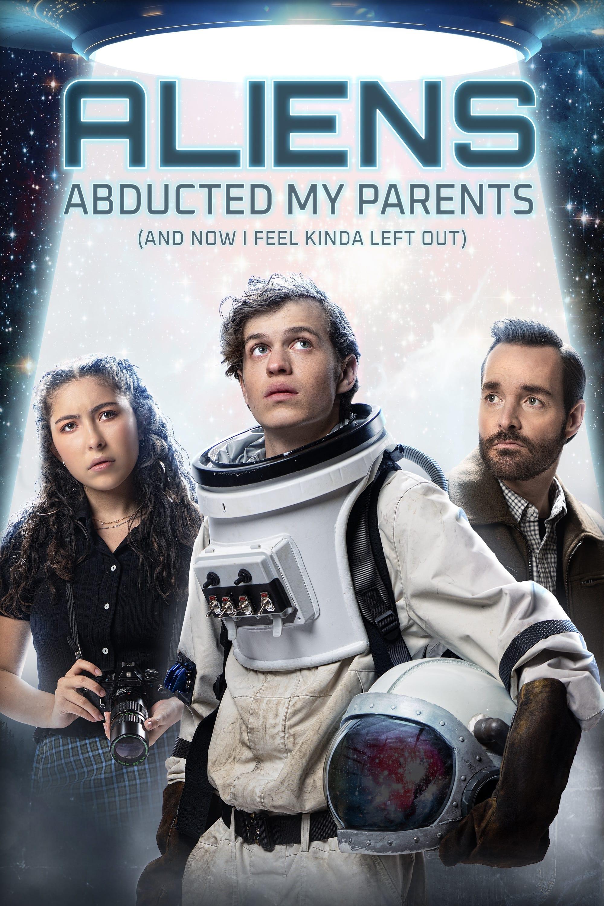 Aliens Abducted My Parents and Now I Feel Kinda Left Out poster