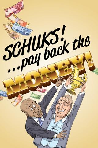 Schuks: Pay Back the Money poster