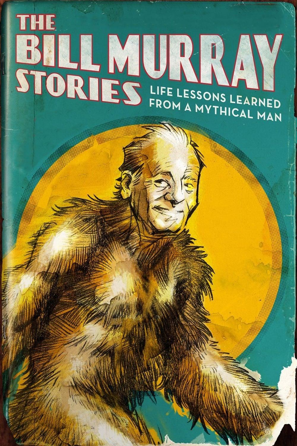 The Bill Murray Stories: Life Lessons Learned from a Mythical Man poster
