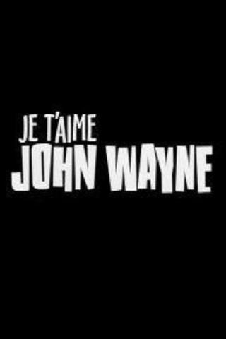 Je t'aime John Wayne poster