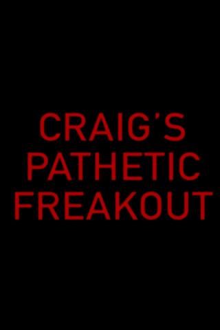 Craig's Pathetic Freakout poster