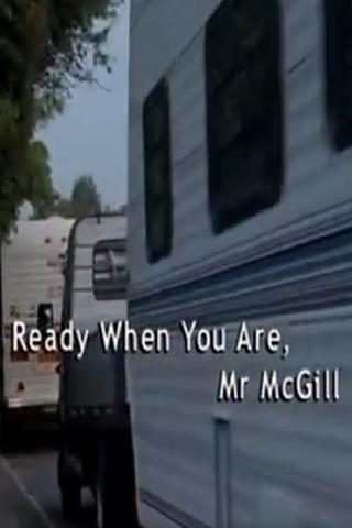 Ready When You Are, Mr McGill poster