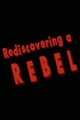 Rediscovering a Rebel poster