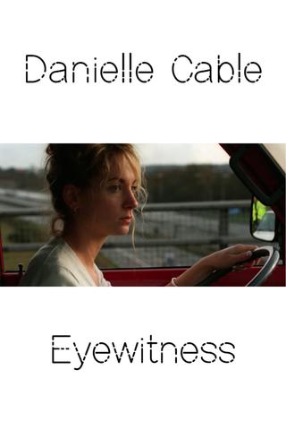 Danielle Cable:  Eyewitness poster