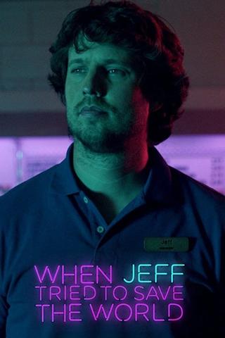 When Jeff Tried to Save the World poster