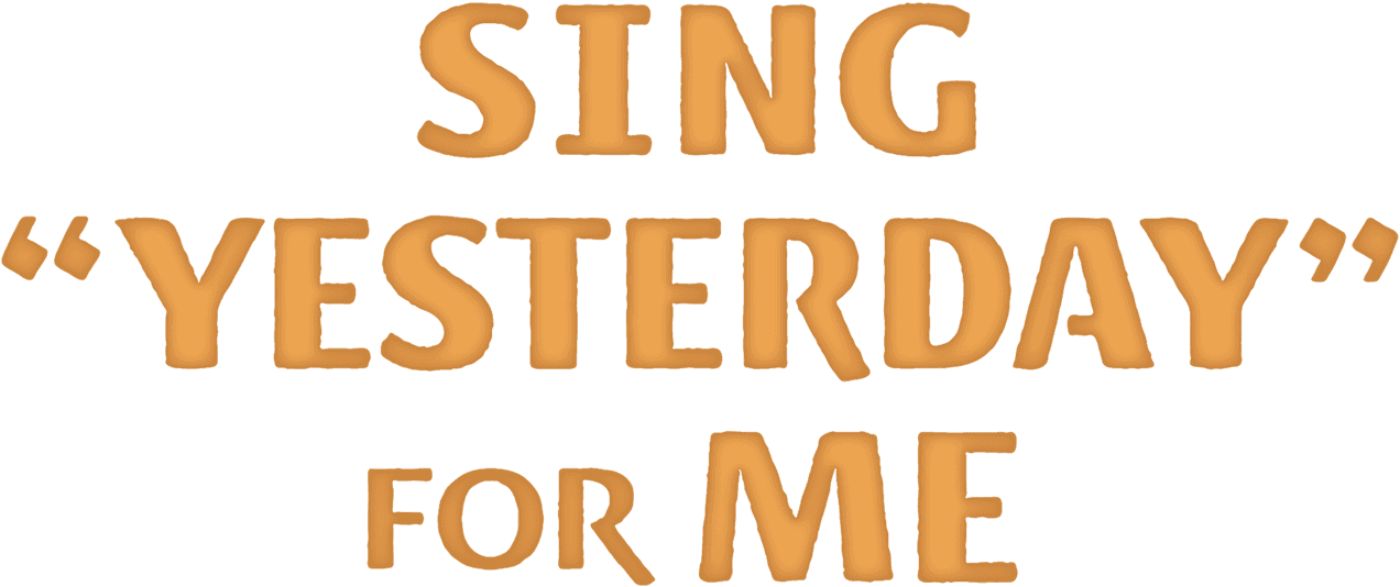 SING "YESTERDAY" FOR ME logo