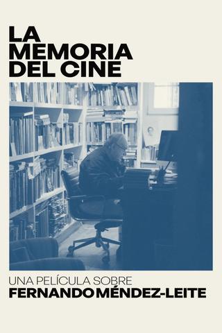 The Memory of Cinema: A Film About Fernando Méndez-Leite poster