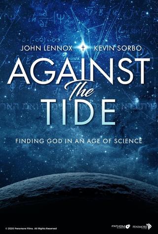Against the Tide: Finding God in an Age of Science poster