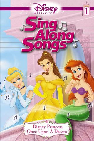 Disney Princess Sing Along Songs, Vol. 1 - Once Upon A Dream poster