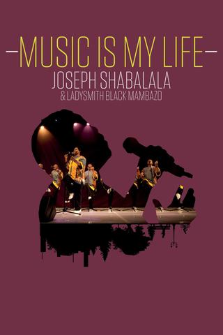 Music Is My Life - Joseph Shabalala and Ladysmith Black Mambazo poster