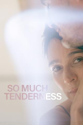 So Much Tenderness poster