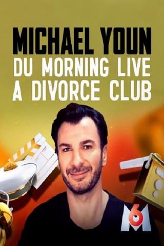 Michael Youn - Du Morning Live à Divorce Club poster