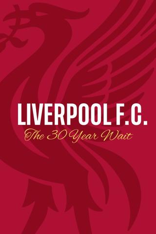 Liverpool FC: The 30 Year Wait poster