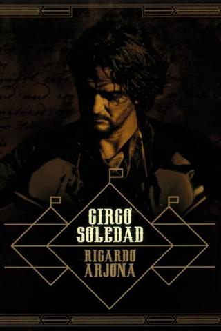 Ricardo Arjona, Circo Soledad En Vivo poster