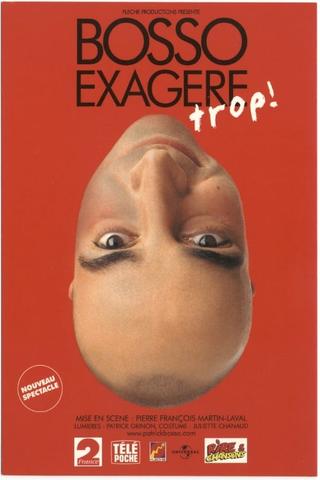 Bosso exagère trop! poster