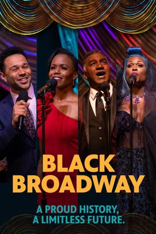 Black Broadway: A Proud History, A Limitless Future poster