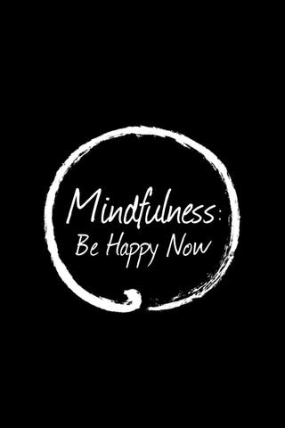 Mindfulness: Be Happy Now poster