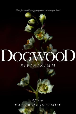 Dogwood (Sipinikimm) poster