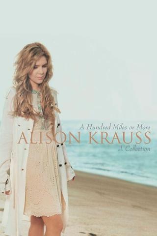 Alison Krauss - A Hundred Miles Or More poster