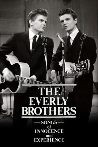 The Everly Brothers: Songs of Innocence and Experience poster