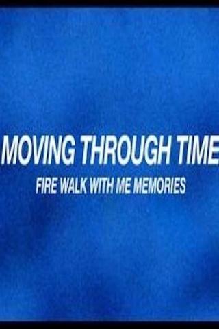 Moving Through Time: Fire Walk With Me Memories poster