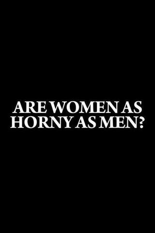 Are Women as Horny as Men? poster