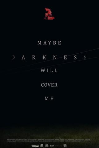 Maybe Darkness Will Cover Me poster