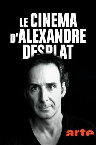 Le cinéma d'Alexandre Desplat poster