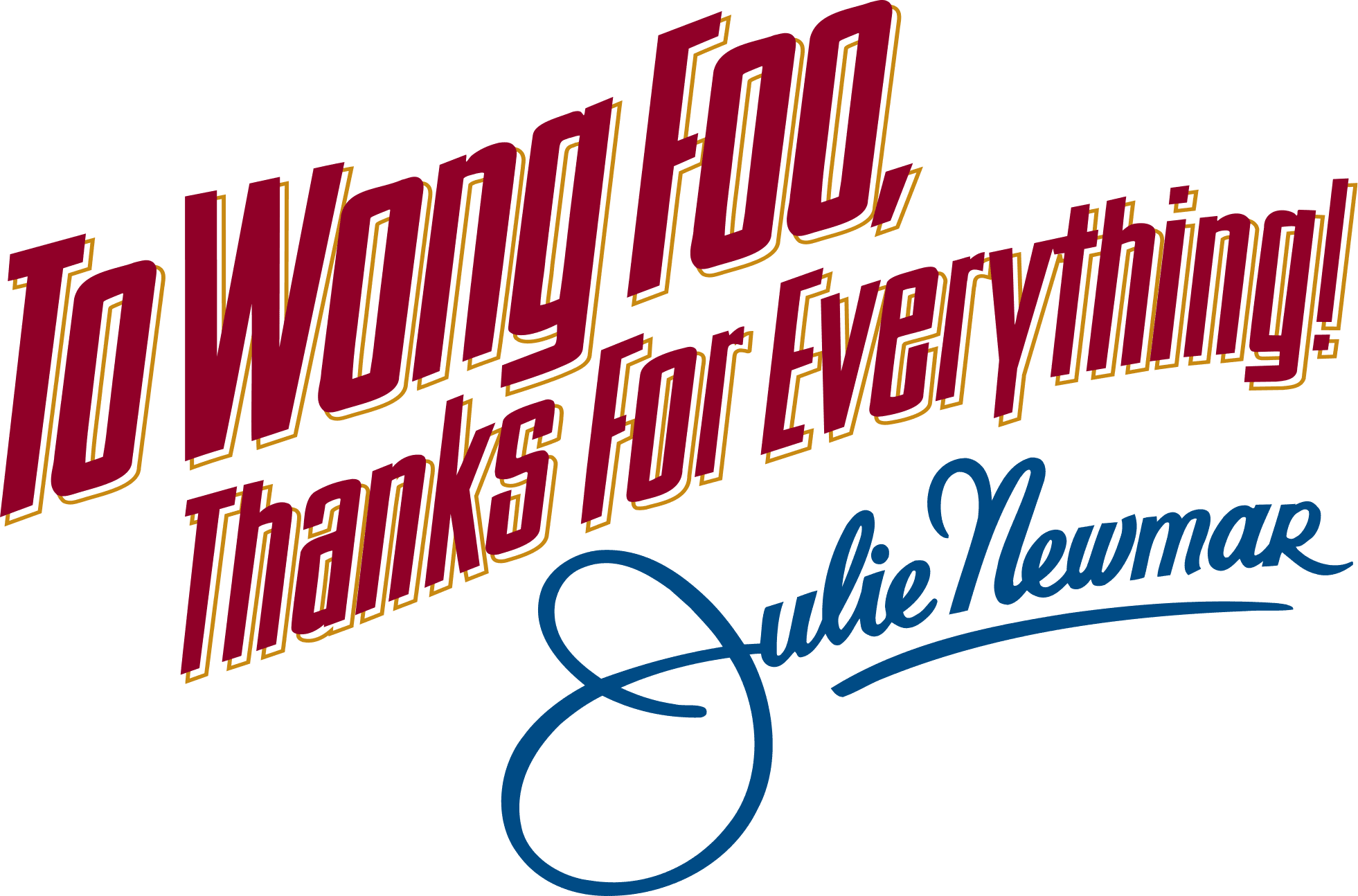 To Wong Foo, Thanks for Everything! Julie Newmar logo