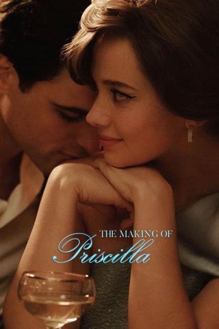 The Making of Priscilla poster