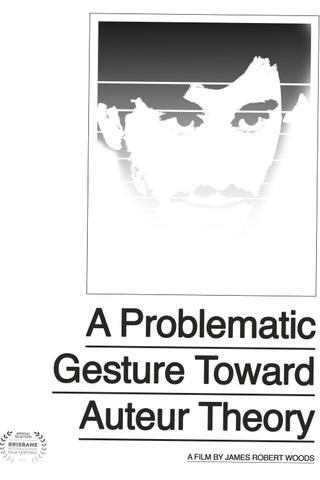 A Problematic Gesture Toward Auteur Theory poster