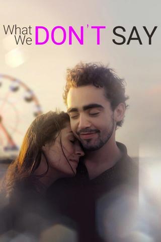 What We Don't Say poster