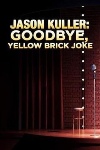 Jason Kuller: Goodbye Yellow Brick Joke poster