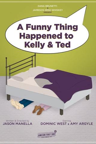 A Funny Thing Happened to Kelly and Ted poster