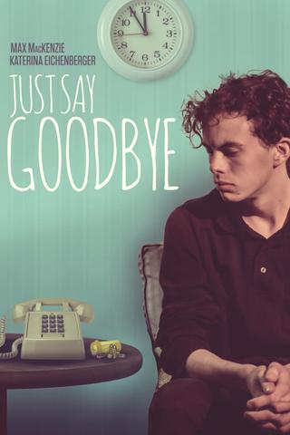 Just Say Goodbye poster