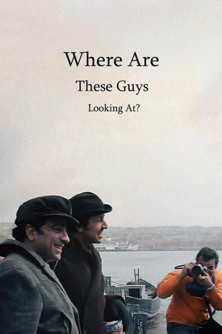 Where Are These Guys Looking At? poster